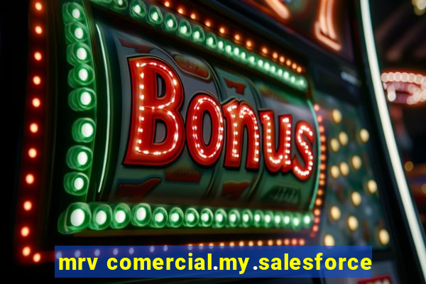 mrv comercial.my.salesforce